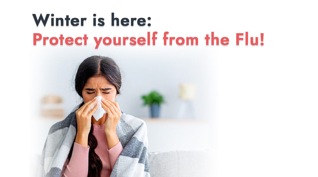 Winter is here: Protect yourself from the Flu! 