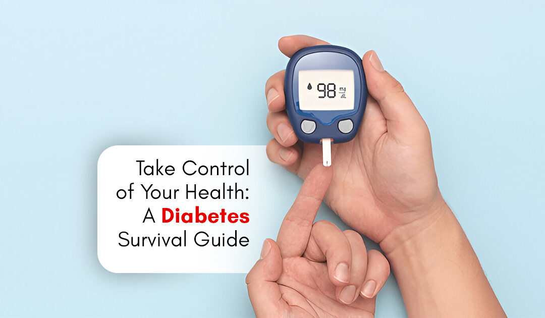 Take Control of Your Health: A Diabetes Survival Guide