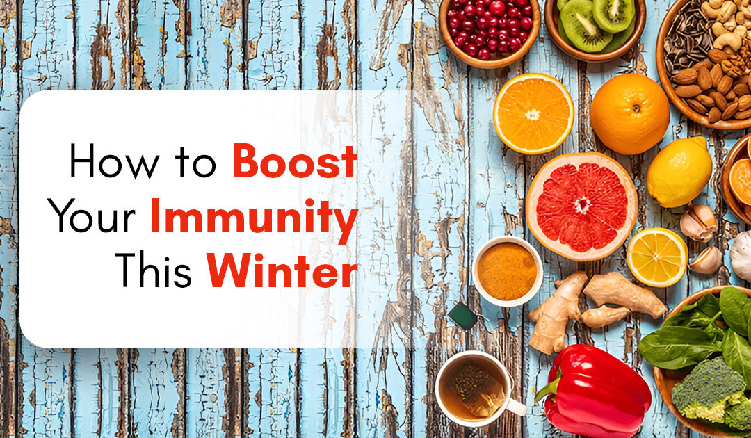 How to Boost Your Immunity This Winter